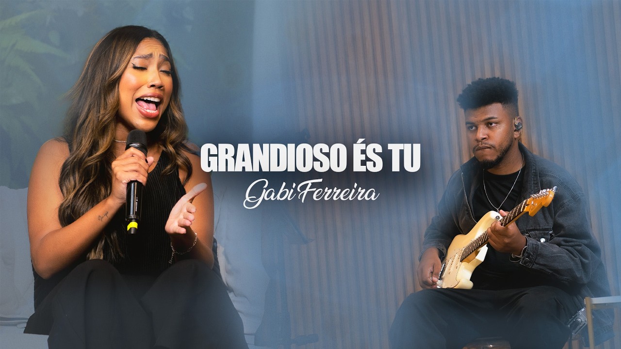Grandioso És Tu - Gabi Ferreira