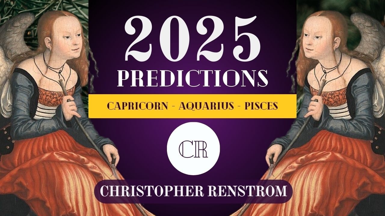 Astrology Predictions for 2025: CAPRICORN, AQUARIUS, PISCES with Christopher Renstrom