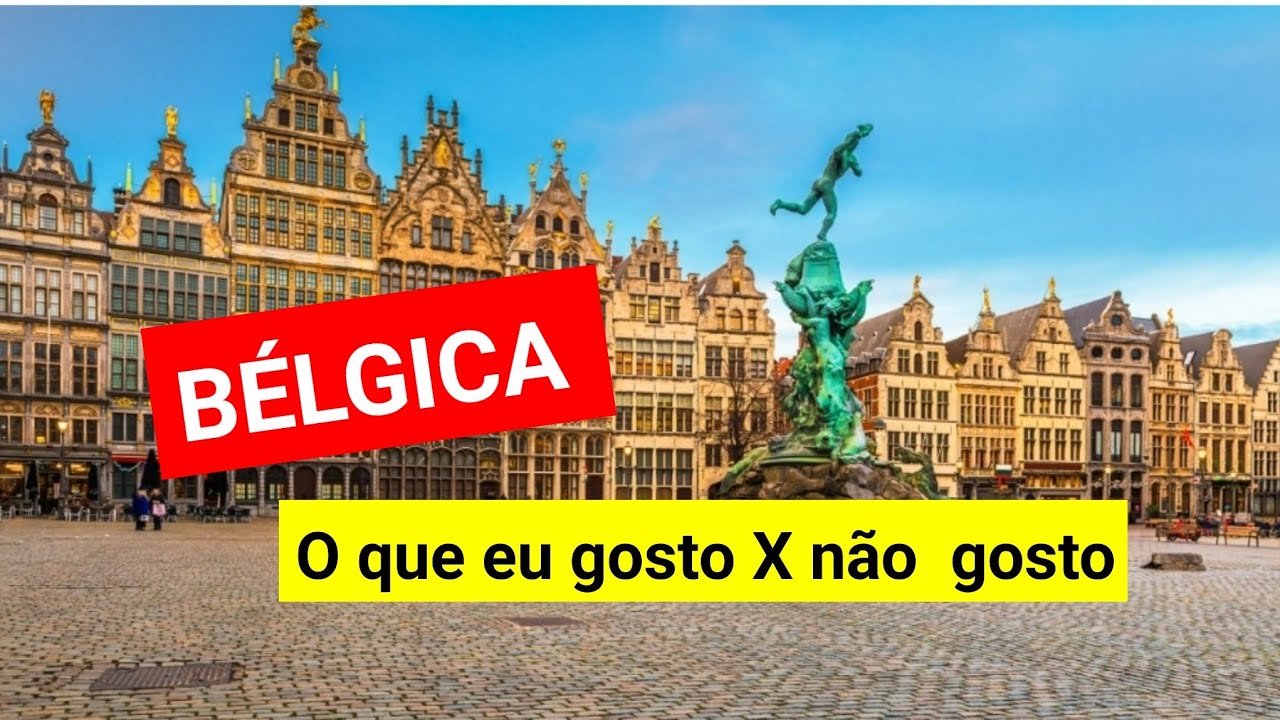 O QUE EU GOSTO E O QUE NÃO GOSTO NA BÉLGICA. Minha Opinião.