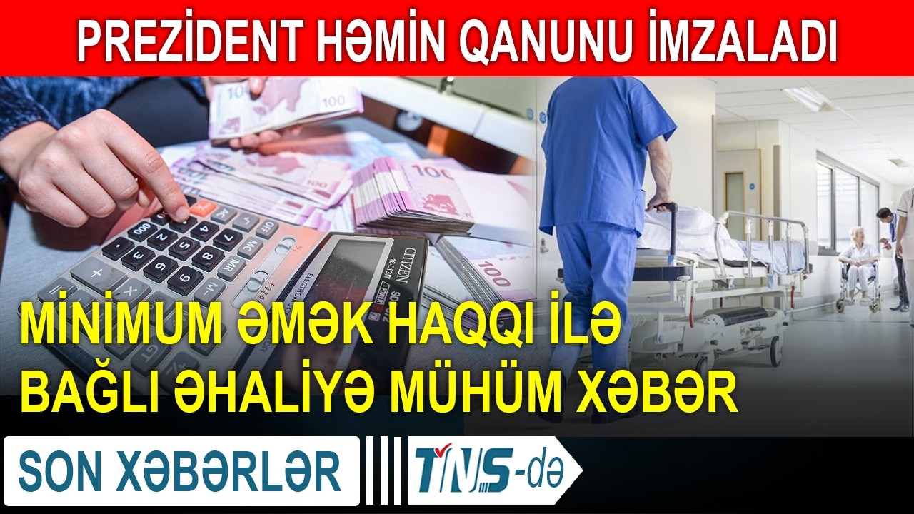 Prezident həmin qanunu imzaladı - Minimum əmək haqqı ilə bağlı əhaliyə mühüm xəbər