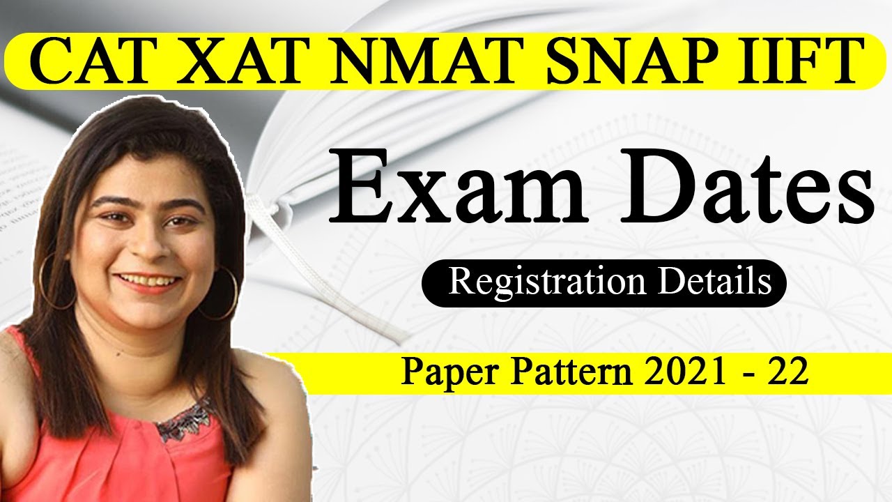 CAT XAT NMAT SNAP IIFT Exam Dates | Registration Details | Paper Pattern 2021 - 22