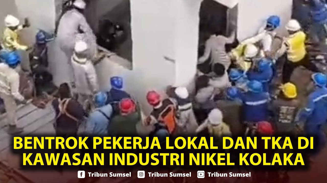 🔴LIVE: Bentrok Pekerja Lokal dan TKA di Kawasan Industri Nikel Kolaka, Dipicu Tanya Gaji