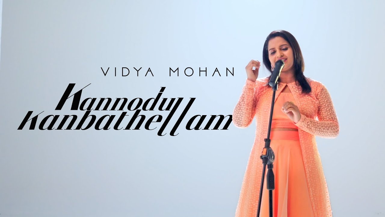 KANNODU KANBATHELLAM COVER SONG | VIDYA MOHAN | VIJO JOB
