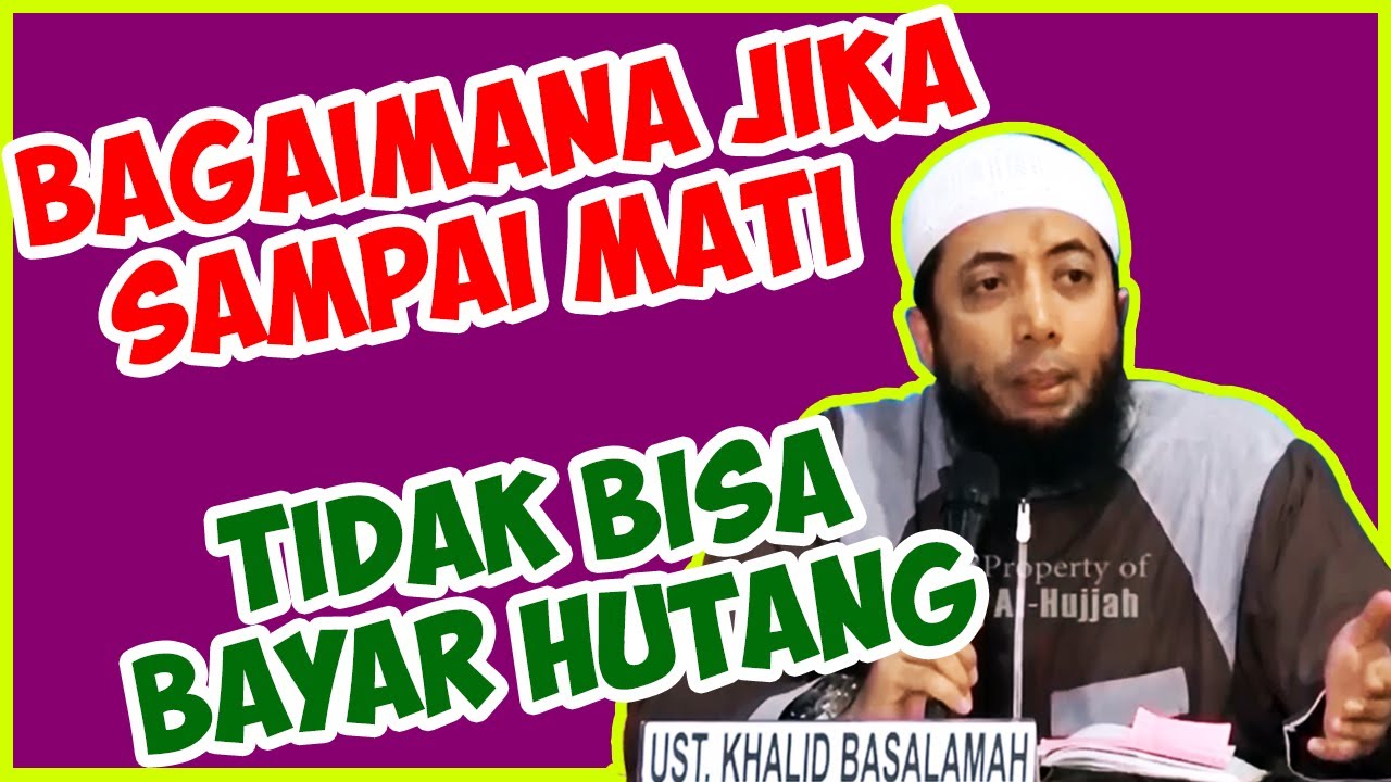 Bagaimana jika sampai mati tidak bisa bayar hutang? ● Ustadz Khalid Basalamah