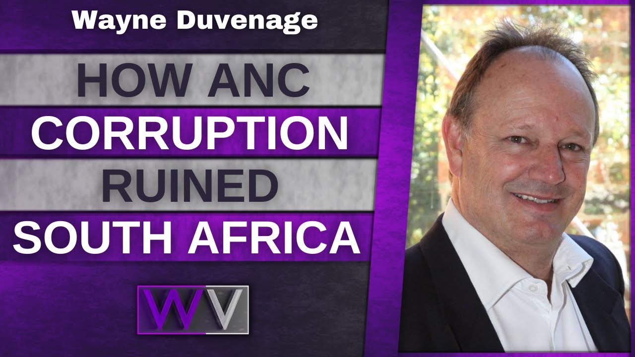 How ANC Corruption RUINED South Africa - Wayne Duvenage