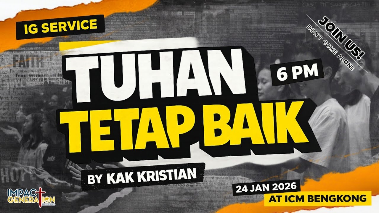 TUHAN TETAP BAIK — IMPACT GEN | 24 JAN 2026