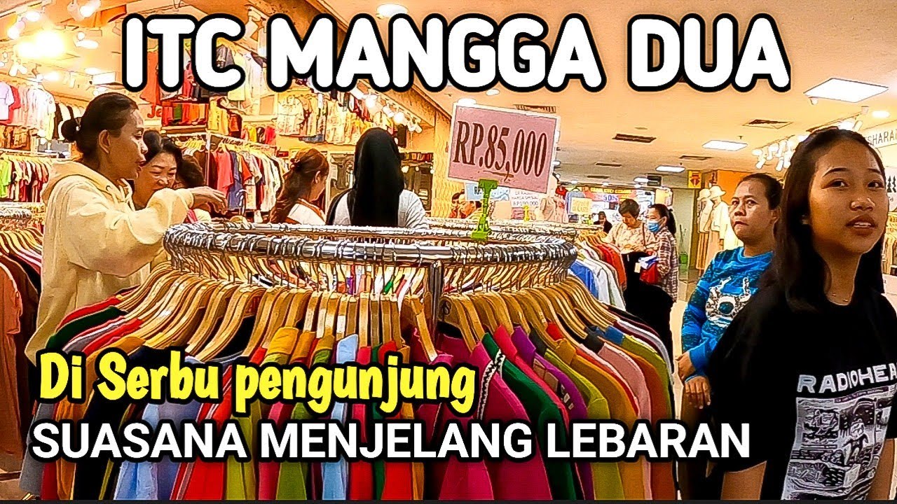 SUASANA TERKINI ITC MANGGA DUA JAKARTA MENJELANG LEBARAN.