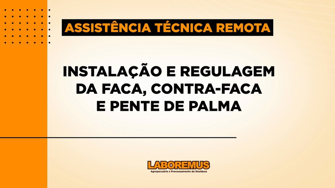 ASSISTÊNCIA TÉCNICA REMOTA - MC1001 - Instalação e regulagem da faca, contra-faca e pente de palma.