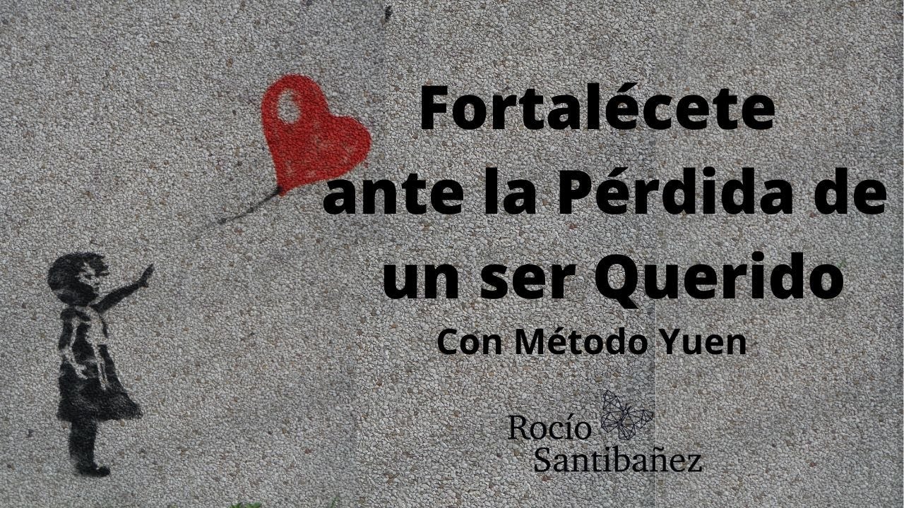 Fortalécete para la Pérdida de un Ser Querido con Método Yuen