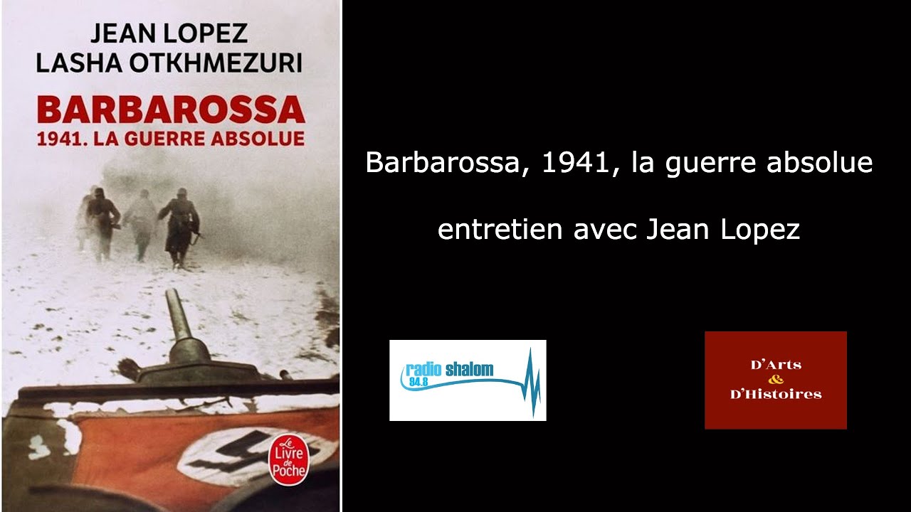 l'opération Barbarossa: entretien avec Jean Lopez