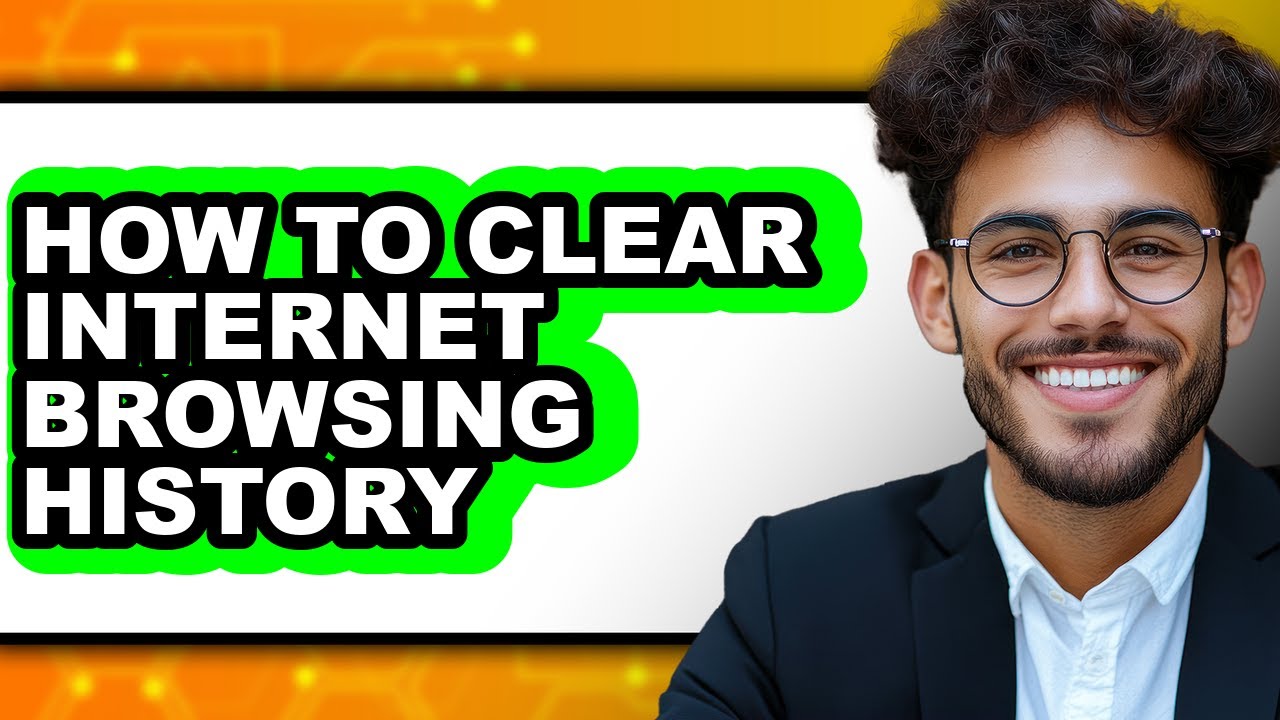How to Clear Internet Browsing History - Easy Guide