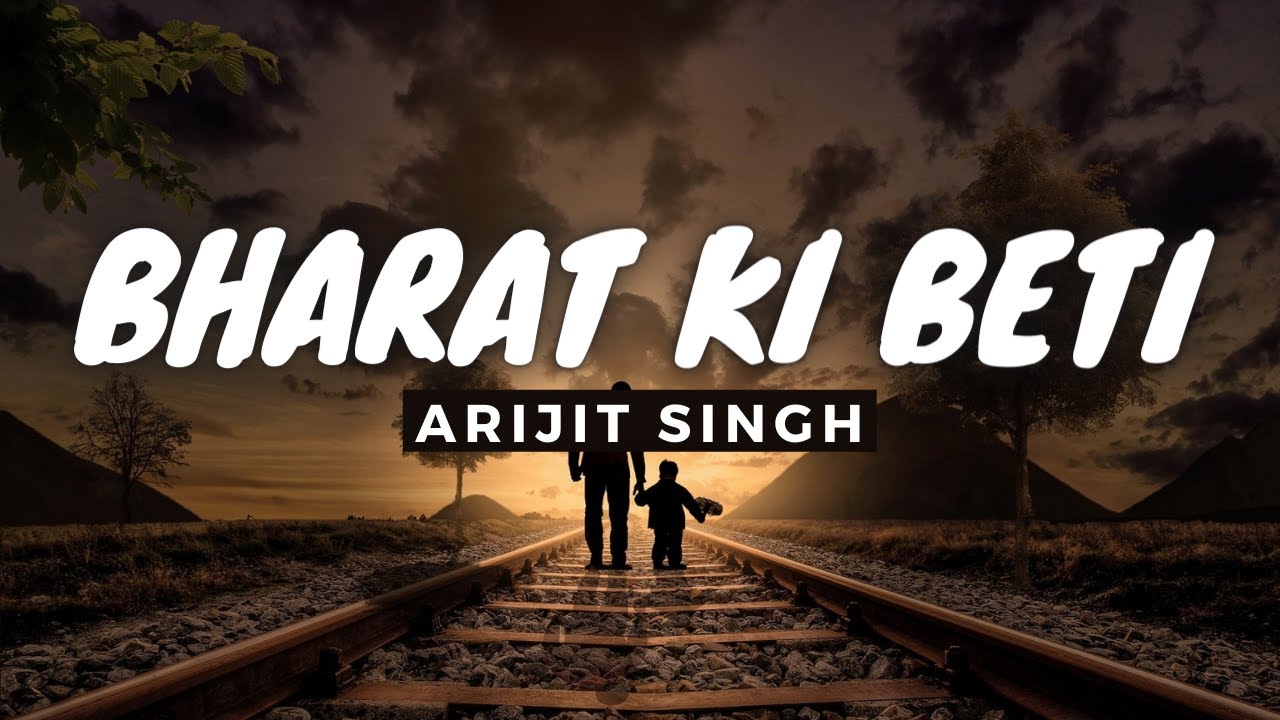 BHARAT KI BETI LYRICS | Arijit Singh | Gunjan Saxena | Lyrics Maker |