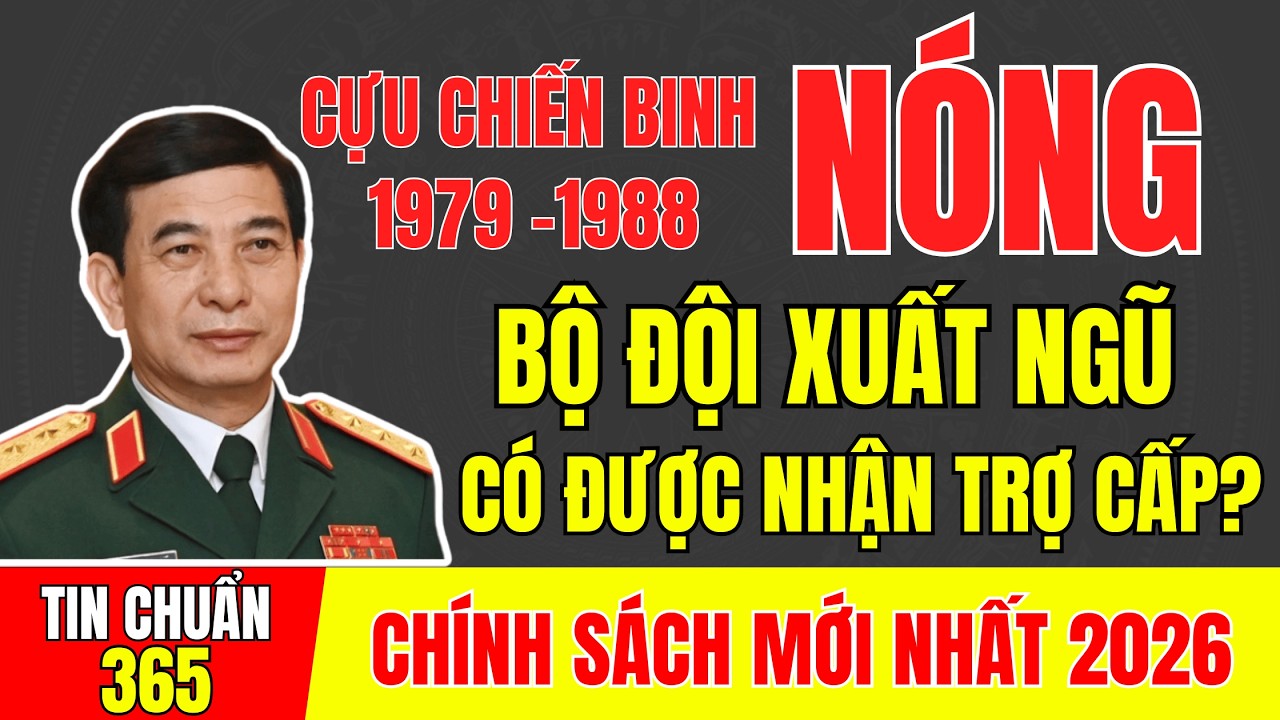 BỘ ĐỘI XUẤT NGŨ 1979 -1988 : NĂM 2026 CÓ ĐƯỢC NHẬN TRỢ CẤP CỰU CHIẾN BINH? #tintuc #cuuchienbinh