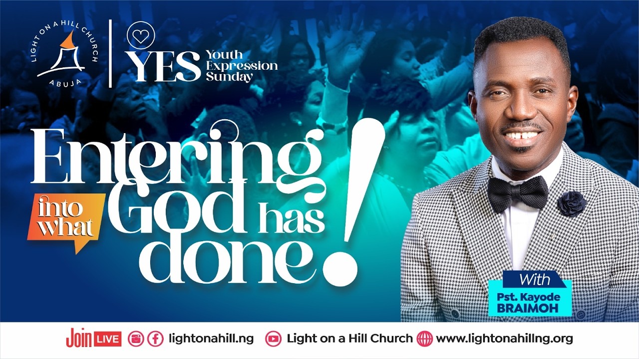 ENTERING INTO WHAT GOD HAS DONE / Pastor Kayode Braimoh