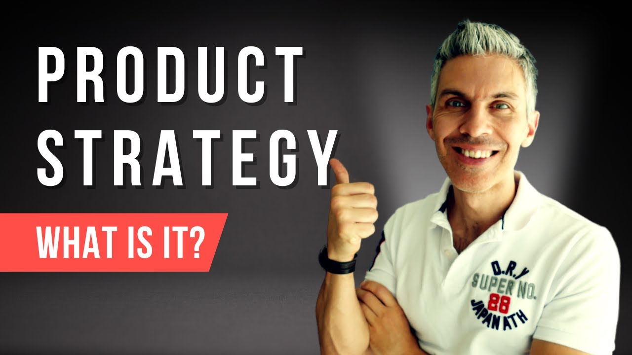 What IS Product Strategy Is Important - And How Can You Define It