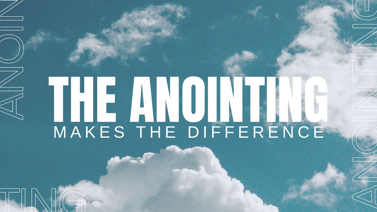 The Anointing Makes The Difference. November 2, 2025