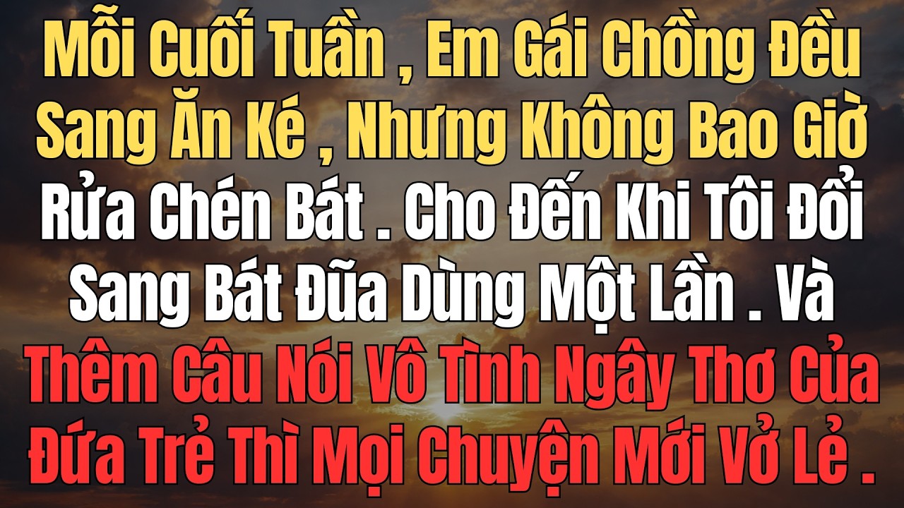 Mỗi Cuối Tuần Em Gái Chồng Đều Sang Ăn… Cho Đến Khi Tôi Đổi Sang Bát Dùng Một Lần