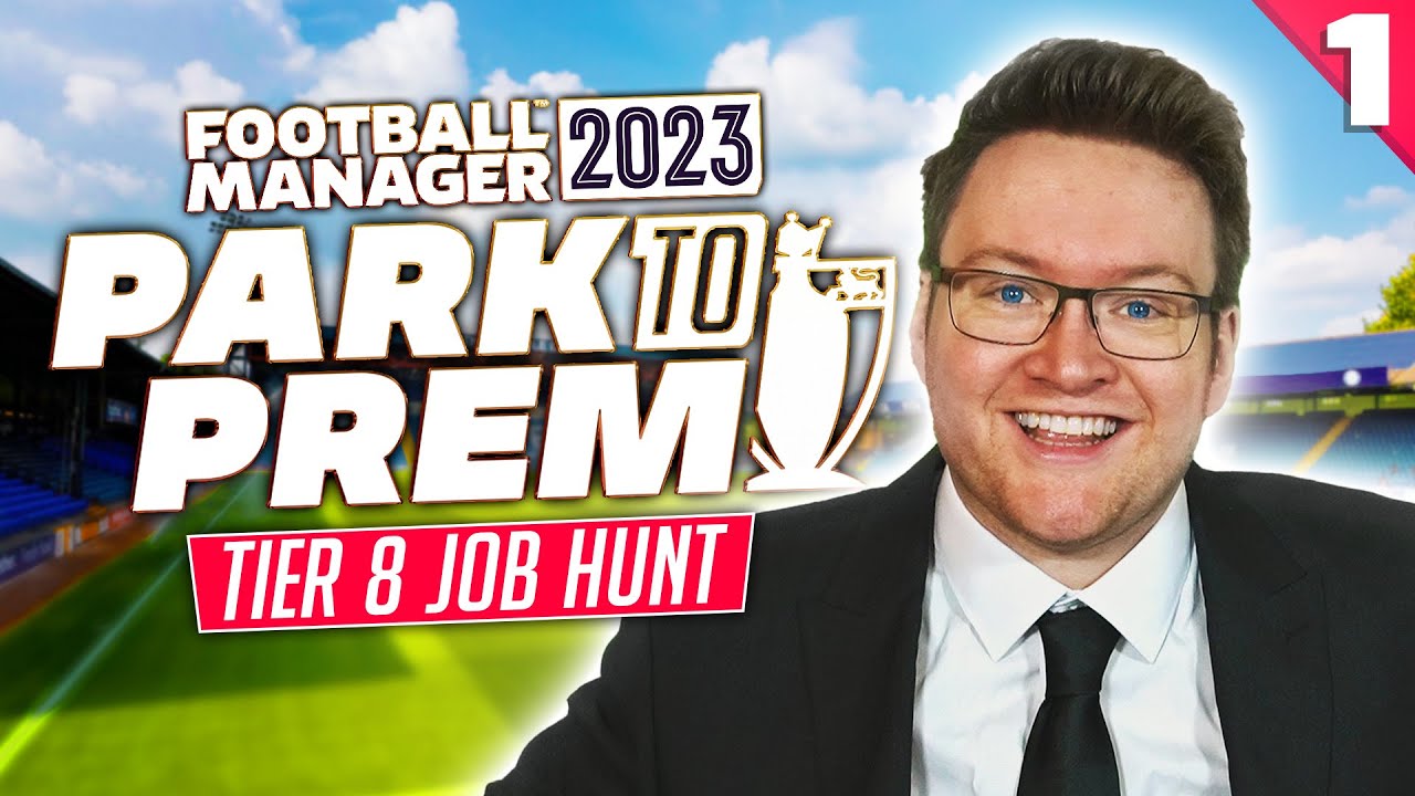 Park To Prem FM23 | TIER 8 JOB HUNT | Football Manager 2023