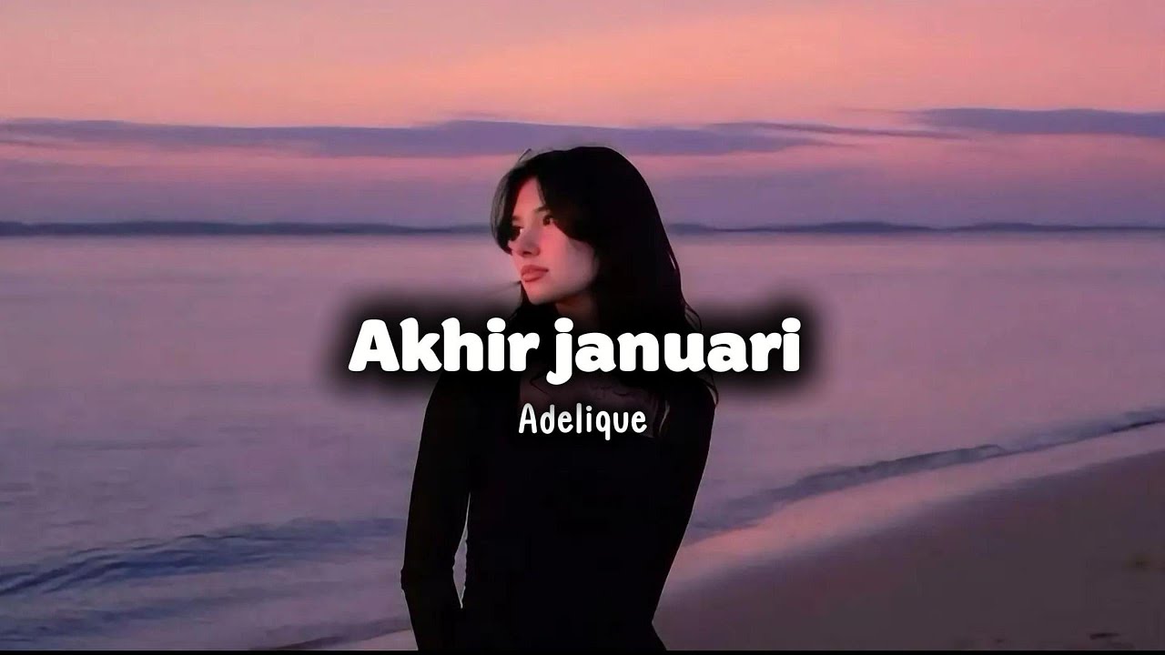 Akhir Januari (Iqbal) — Adelique (Official Lyric Video)
