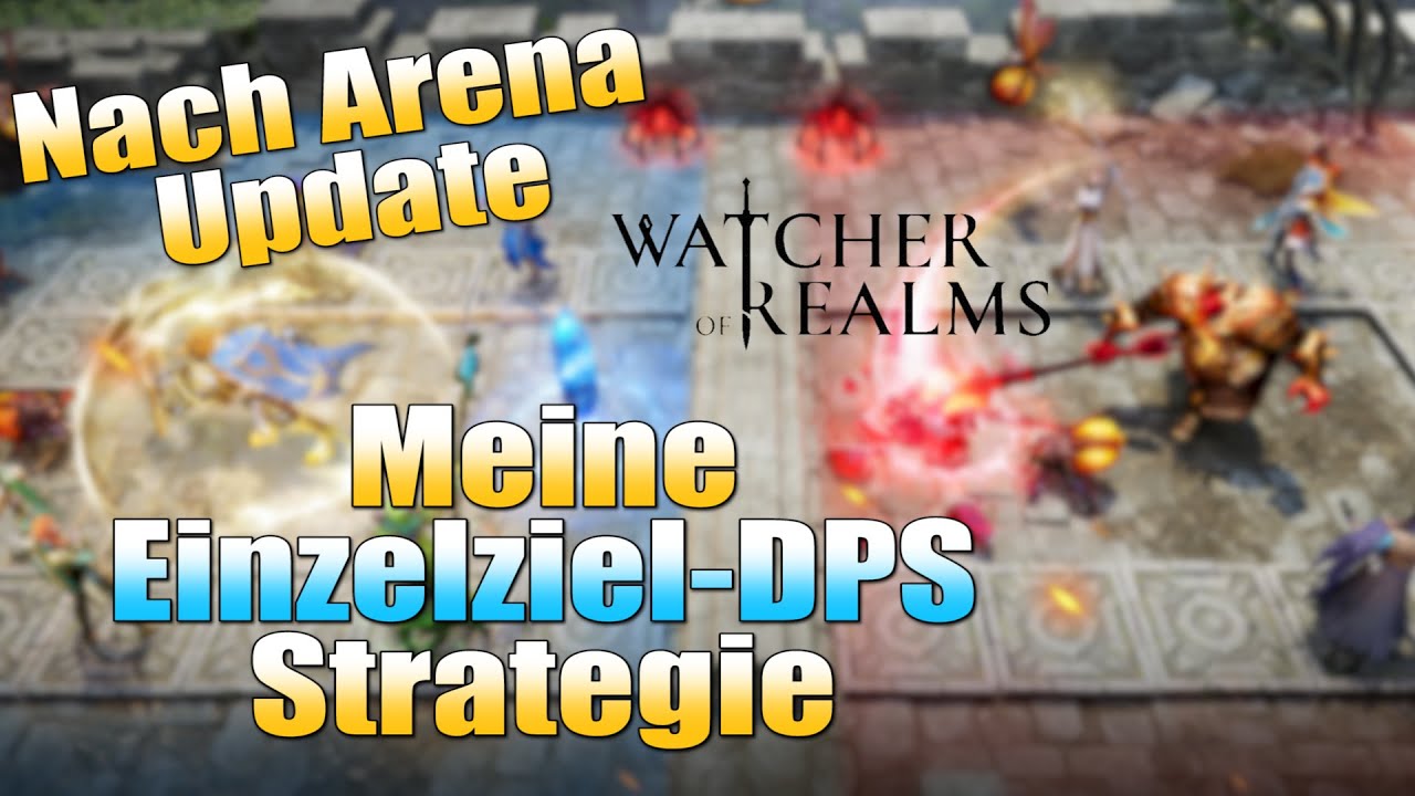 Arena Update! Meine Einzelziel-DPS Strategie | Watcher of Realms deutsch