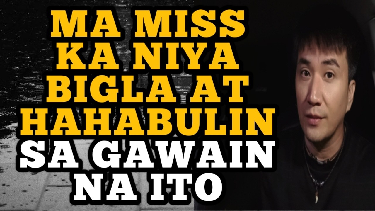 Ma miss ka niya bigla at hahabulin sa gawain na ito .1481