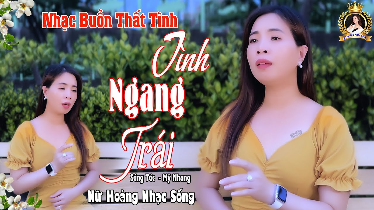 Nhạc Buồn Thất Tình | Tình Ngang Trái (STác - Mỹ Nhung) - Nữ Hoàng Nhạc Sống (OFFICIAL MV)