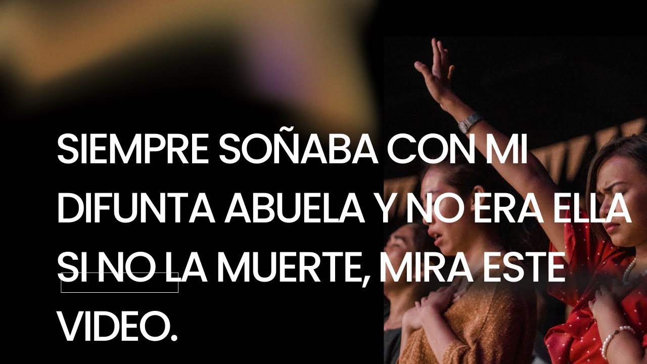 Siempre soñaba con mi difunta abuela y no sabía si me estaban haciendo brujería…