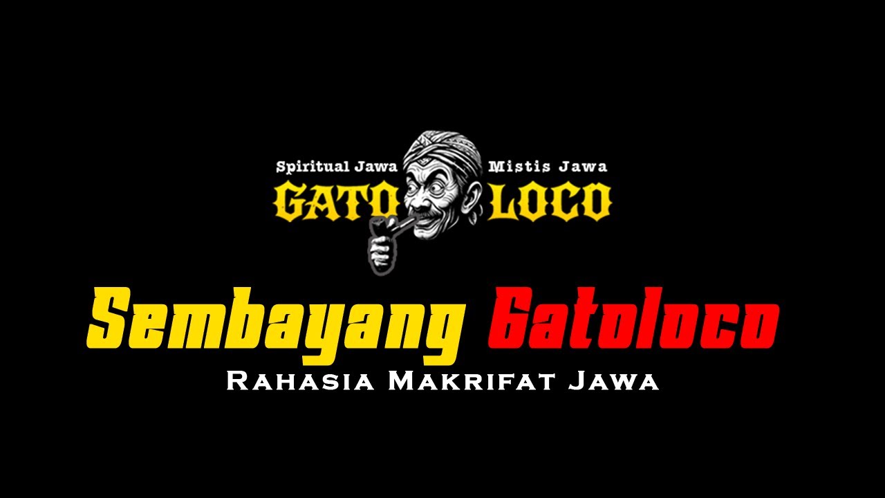 RAHASIA - SEMBAHYANG-nya GATOLOCO ‼️ Rahasia Makrifat Jawa ‼️ #wejangan #mistis #gatoloco