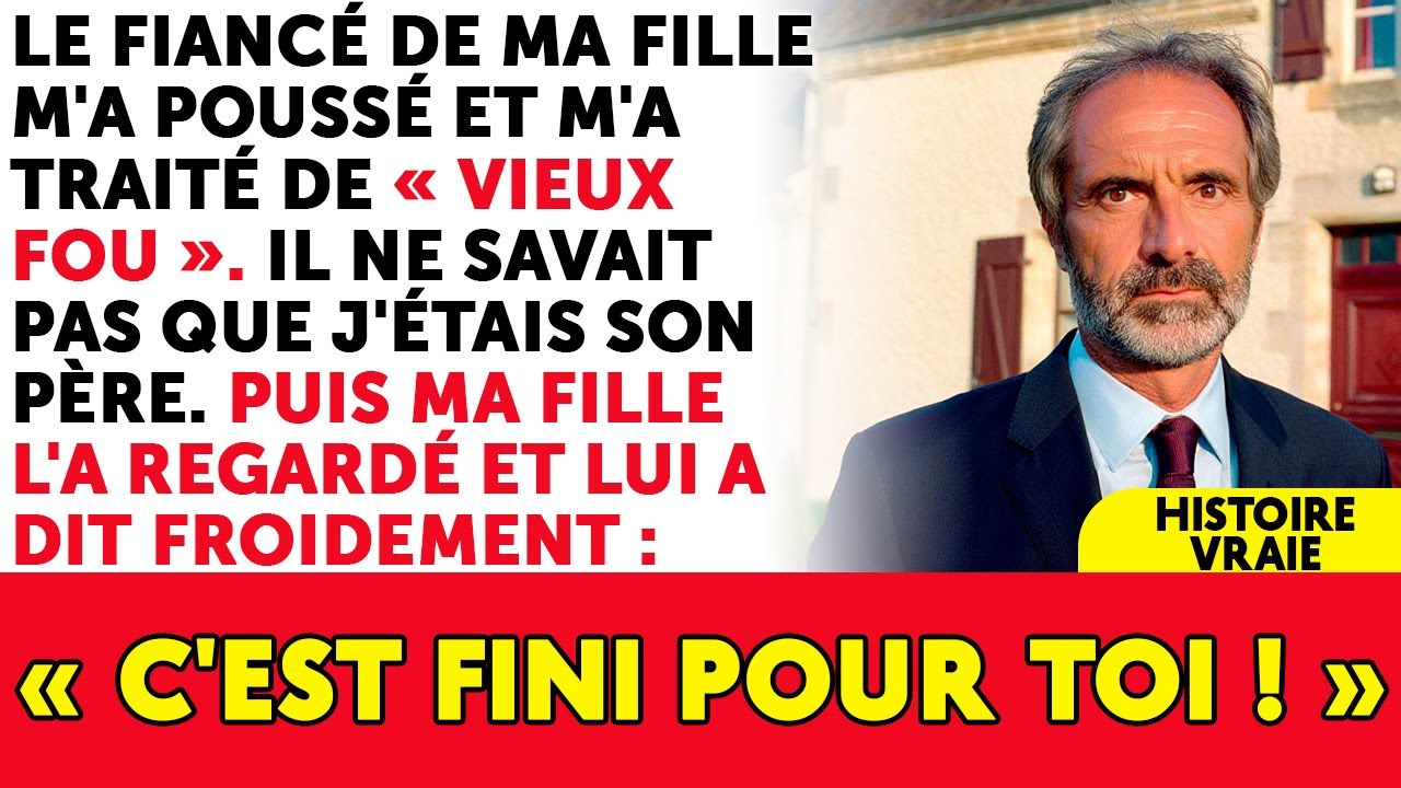 Le Fiancé De Ma Fille M'a Poussé Et M'a Traité De « Vieux Fou ». Il Ne Savait Pas Que J'étais...