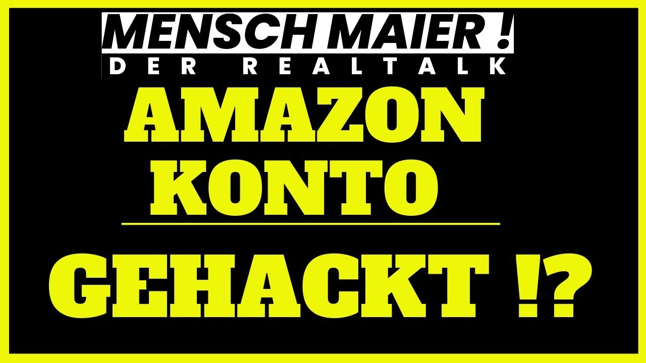 Amazon Konto gehackt !? | Mensch Maier Der Realtalk