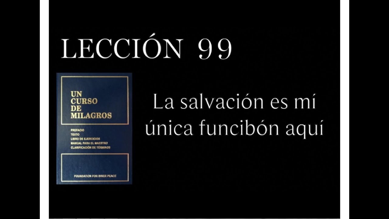 Lección 99 Un Curso de Milagros