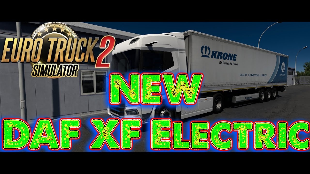 Euro Truck Simulator 2 / NEW DAF XF Electric Sleeper High 415 hp 310KW 3 Speed
