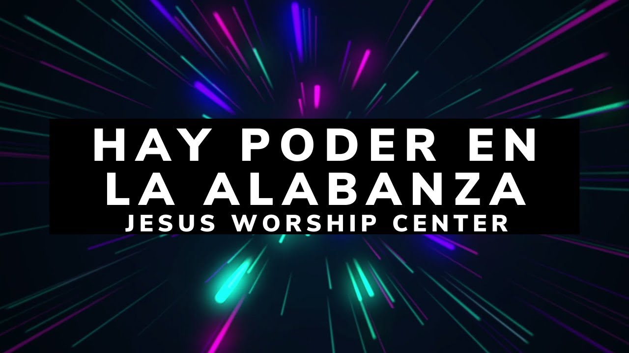 Hay Poder en la Alabanza | LETRA - Jesus Worship Center (Ft. Margarita de la Cruz y Representante)