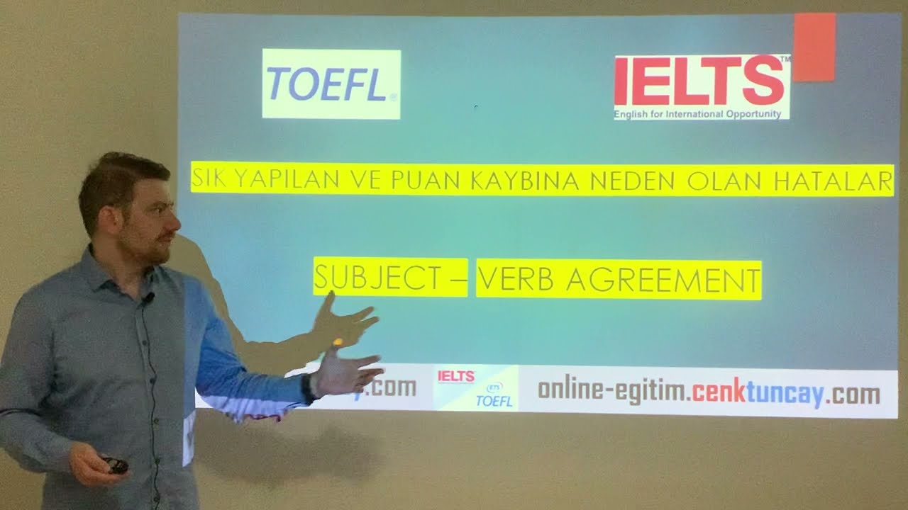 TOEFL ve IELTS SINAVLARI HAZIRLIK SUBJECT VERB AGREEMENT KONU ANLATIMI. SIK YAPILAN HATALAR