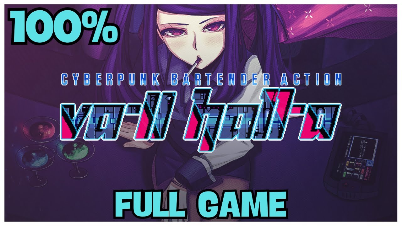 VA-11 Hall-A 100% Full Gameplay Walkthrough + All 6 Endings/All Achievements (No Commentary)