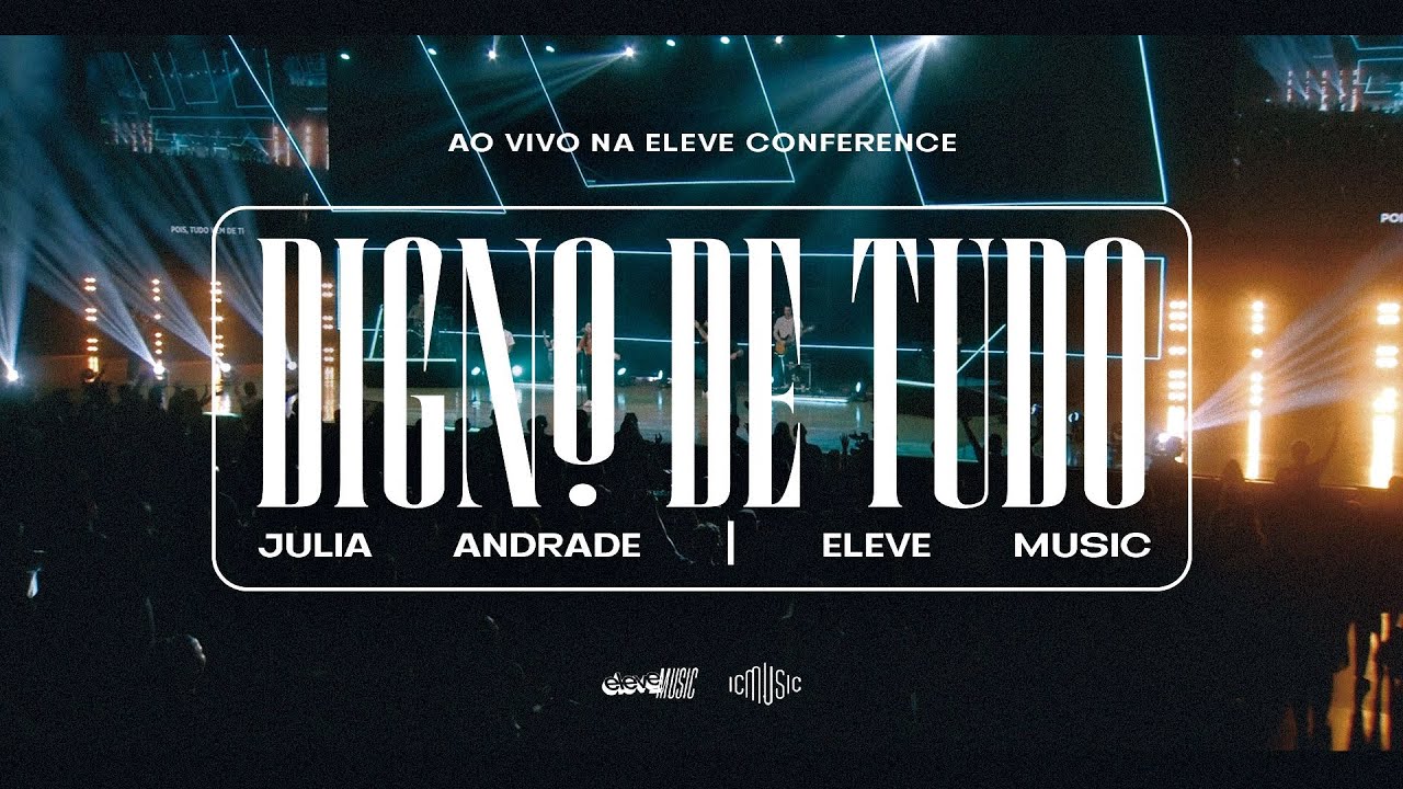 Eleve Music feat. Julia Andrade - Digno de Tudo | Ao Vivo - Eleve Conference 2022