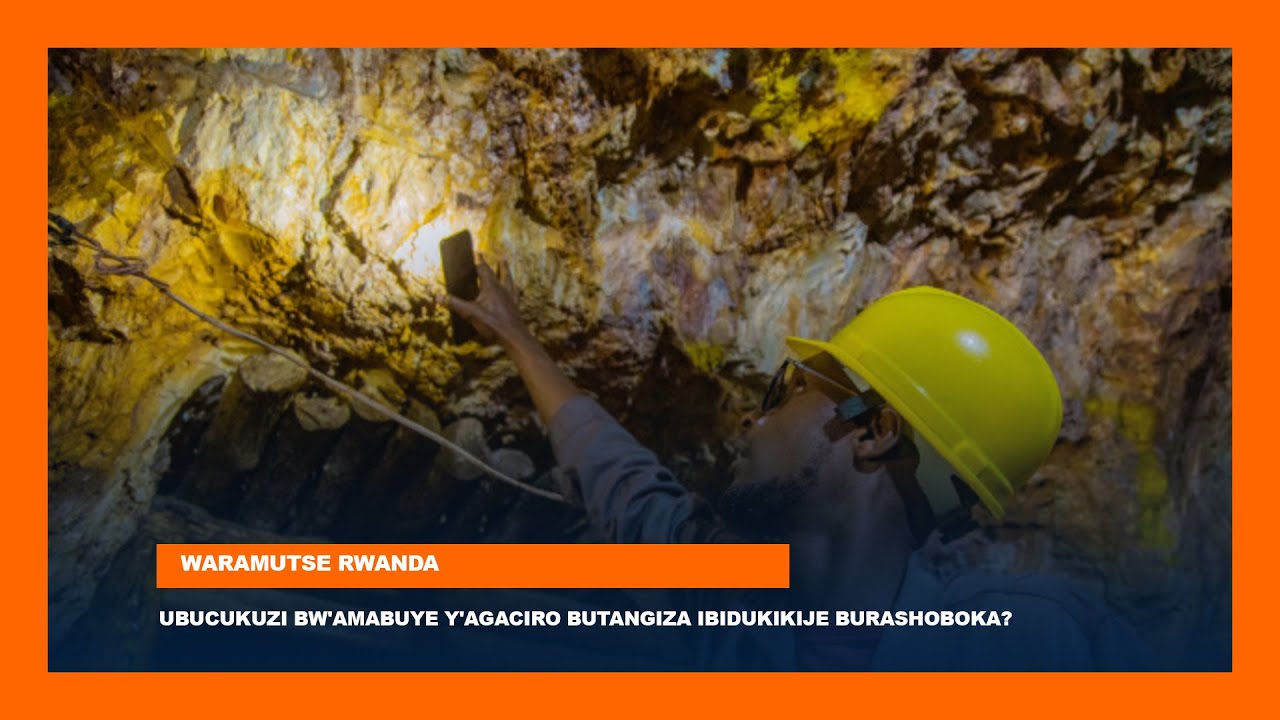 Ubucukuzi bw'amabuye y'agaciro butangiza ibidukikije burashoboka? |Intambwe imaze guterwa mu Rwanda
