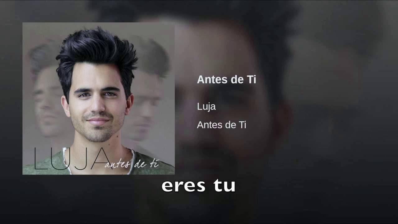 Luja - Antes de ti (Lyrics)