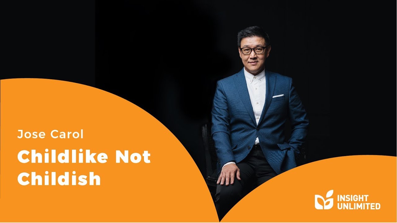 Ps. Jose Carol - Childlike Not Childish
