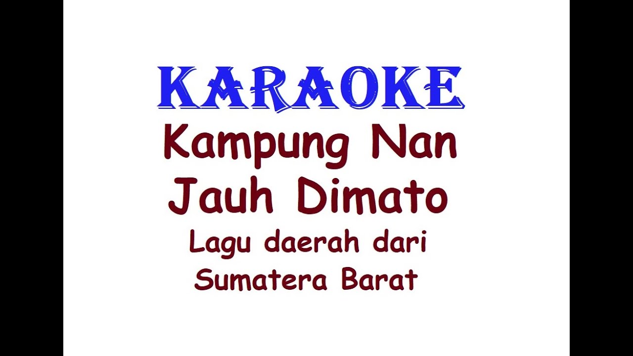 KARAOKE KAMPUNG NAN JAUH DIMATO  Lagu Daerah Sumatera Barat