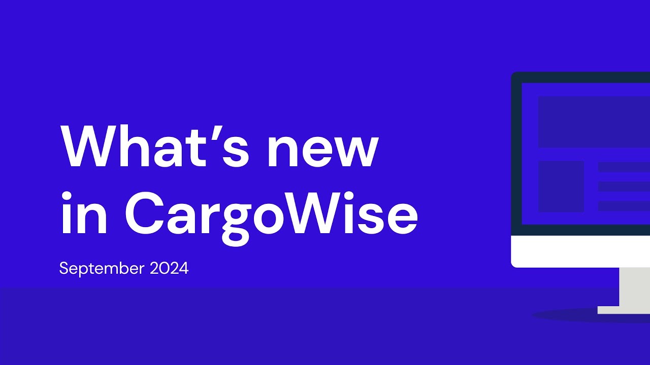 What’s New in CargoWise – September 2024