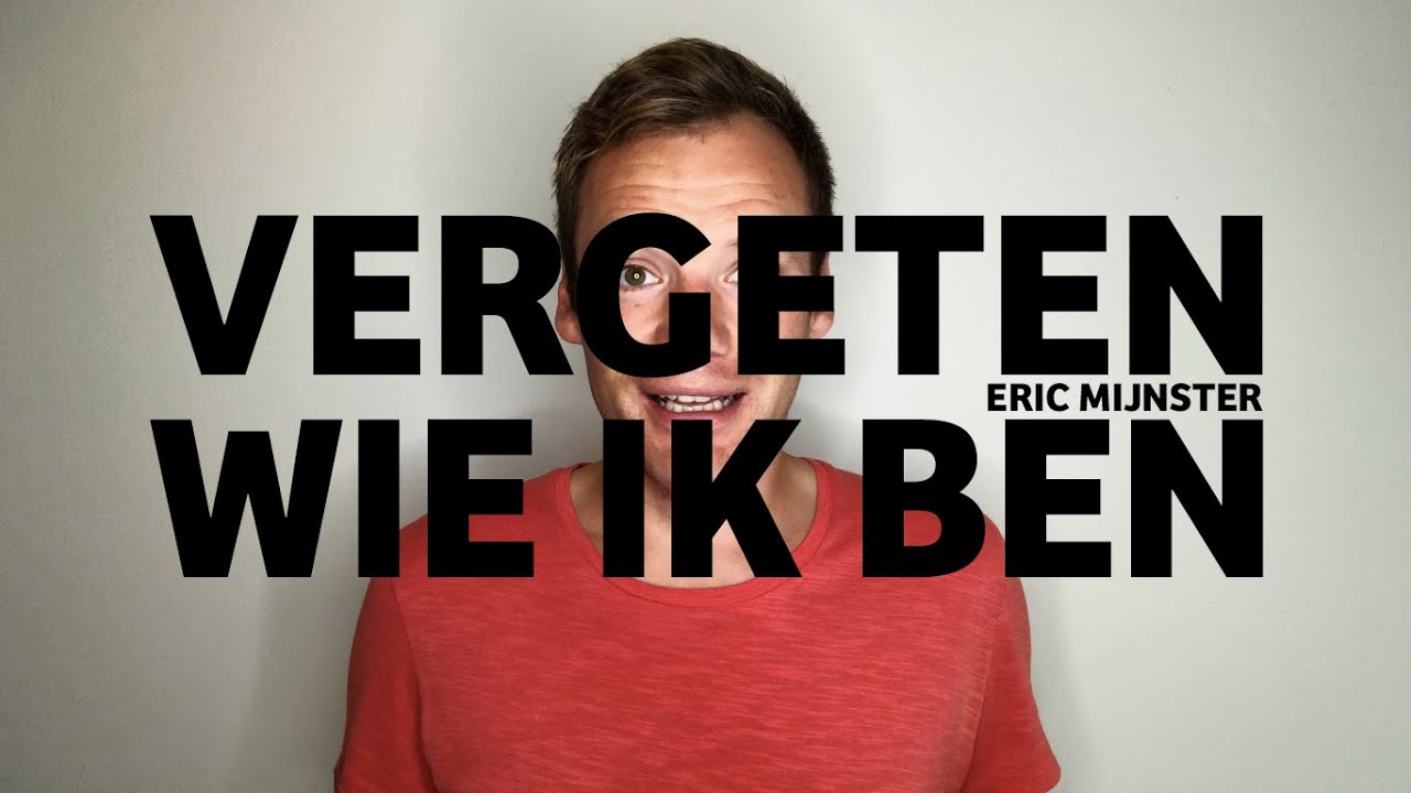Vergeten wie ik ben