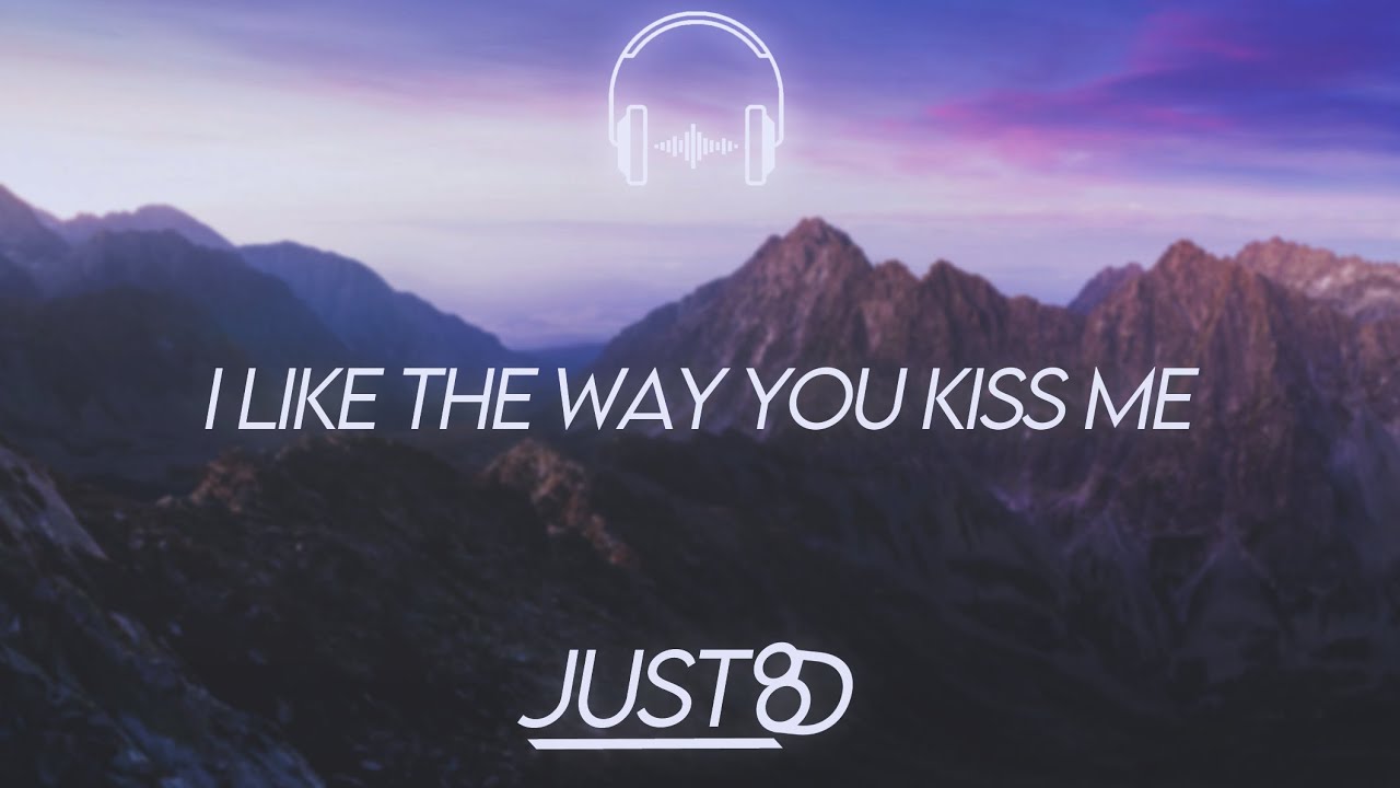 Artemas - I like the way you kiss me (8D Audio)