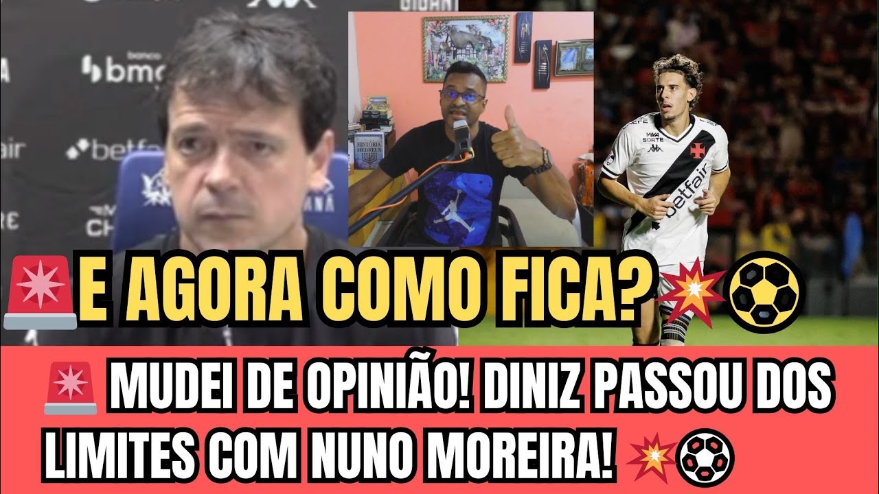 1. 🚨 MUDEI DE OPINIÃO! DINIZ PASSOU DOS LIMITES COM NUNO MOREIRA!