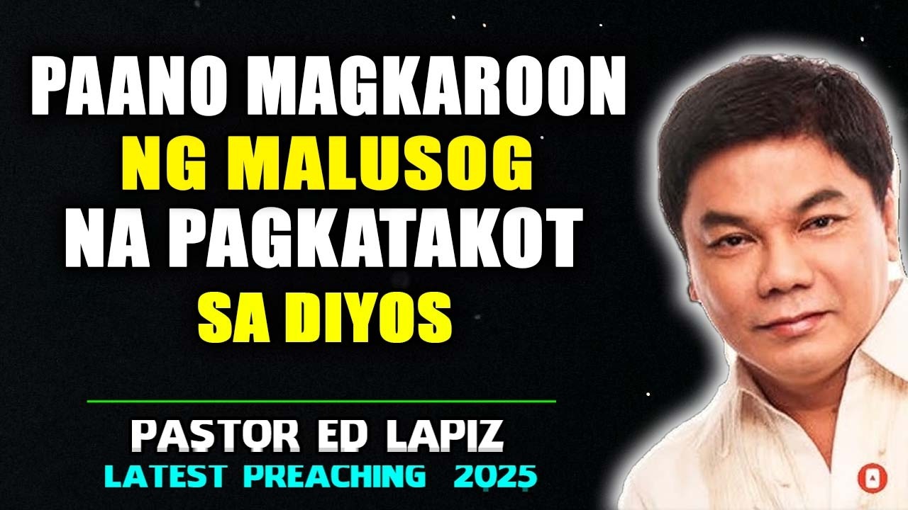 Paano Magkaroon ng Malusog na Pagkatakot sa Diyos - Ed Lapiz