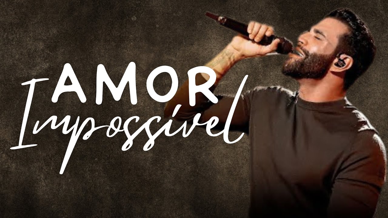 Amor Impossível - Gusttavo Lima | Quando o Amor Vai Além do Possível