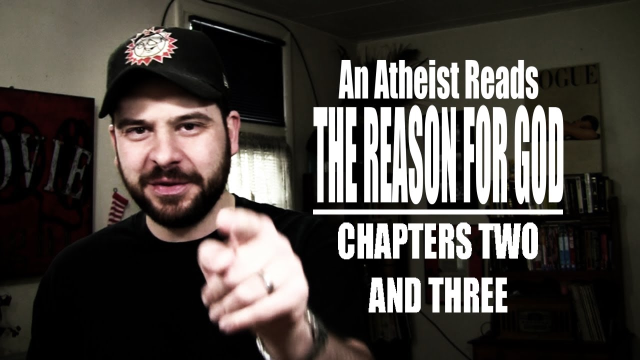 Chapters Two and Three - An Atheist Reads The Reason for God