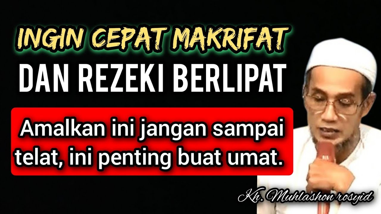 Ingin cepat makrifat dan rezeki berlipat amalkan ini jangan sampai telat, | kh. Muhlashon rosyid