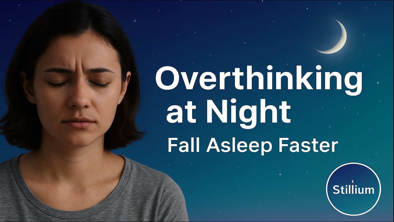 Overthinking At Night — Fall Asleep Faster | Stillium Guided Meditation