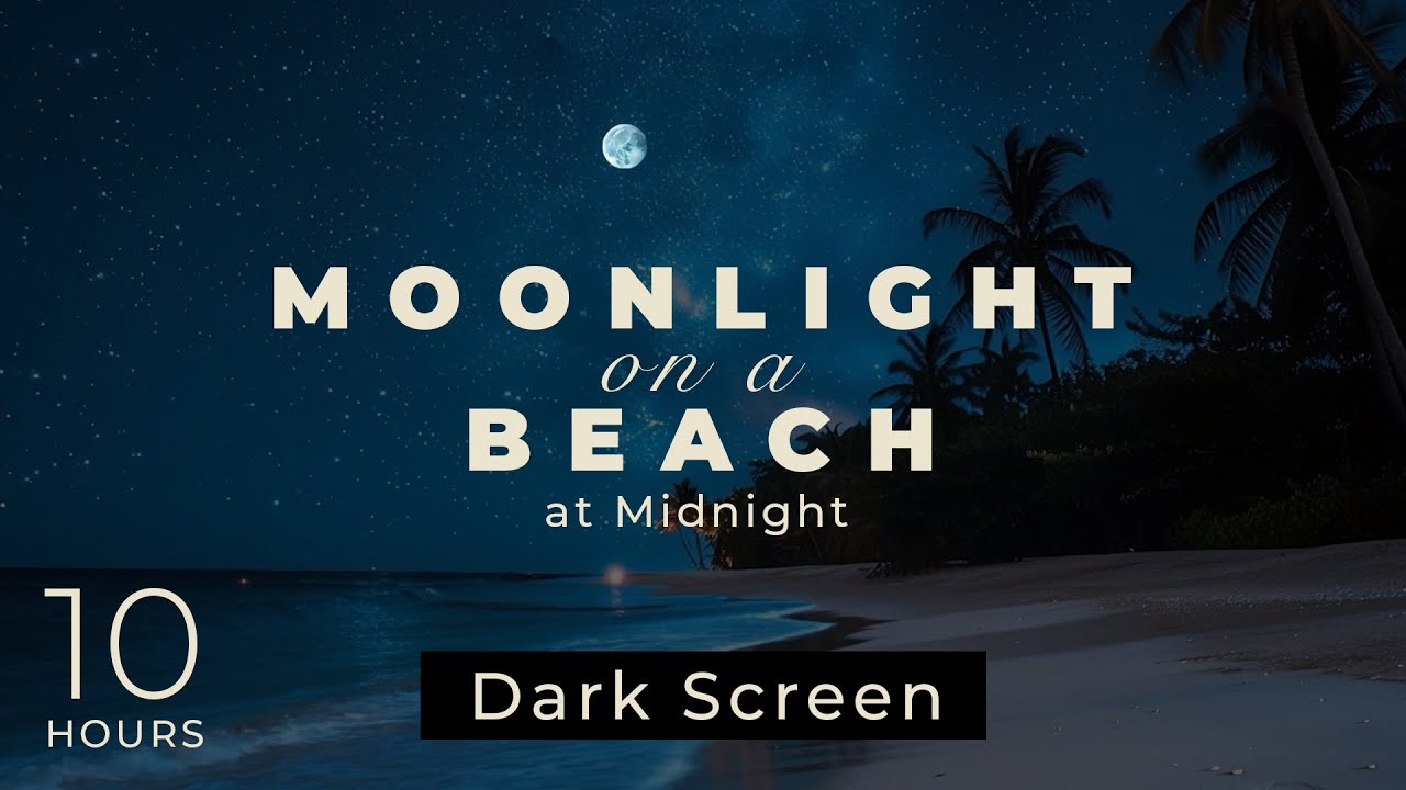 Moonlight Beach at Midnight with Relaxing Waves on DARK SCREEN to Induce Tranquil Sleep- 10 HOURS